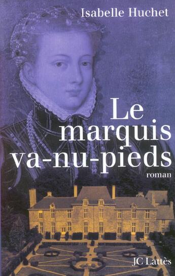 Couverture du livre « La marquis va-nu-pieds » de Isabelle Huchet aux éditions Lattes