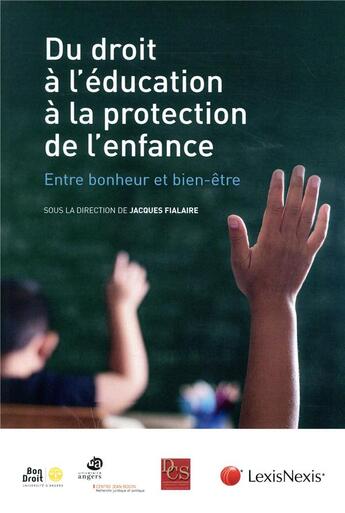 Couverture du livre « Du droit à l'éducation à la protection de l'enfance ; entre bonheur et bien-être » de Jacques Fialaire aux éditions Lexisnexis