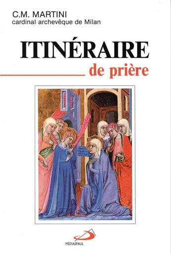 Couverture du livre « Itinéraire de prière » de Carlo Maria Martini aux éditions Mediaspaul