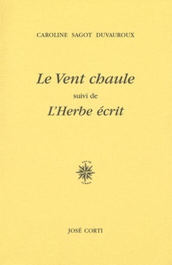 Couverture du livre « Le vent chaule ; l'herbe écrit » de Sagot et Caroline Duvauroux aux éditions Corti