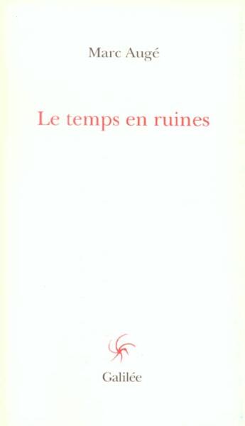 Couverture du livre « Le temps en ruines » de Marc Auge aux éditions Galilee