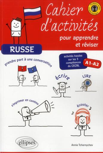 Couverture du livre « Russe. cahier d'activites pour apprendre et reviser le russe. activites basees sur les 5 competence » de Annie Tchernychev aux éditions Ellipses