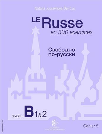 Couverture du livre « Le russe en 300 exercices ; niveau B1 & 2 ; cahier 5 » de Natalia Jouravliova Dei-Cas aux éditions Ecole Polytechnique