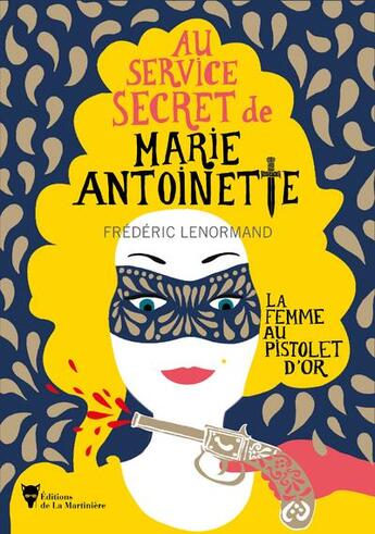 Couverture du livre « Au service secret de Marie-Antoinette Tome 4 : la femme au pistolet d'or » de Frederic Lenormand aux éditions La Martiniere