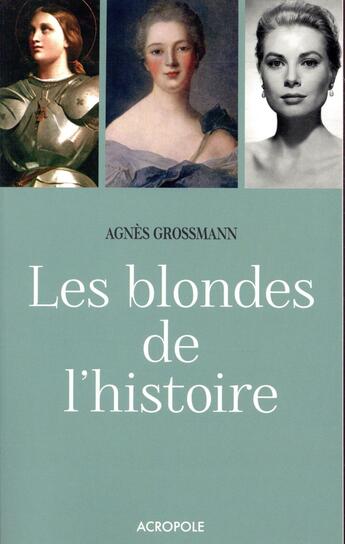 Couverture du livre « Les blondes de l'histoire » de Agnes Grossmann aux éditions Acropole