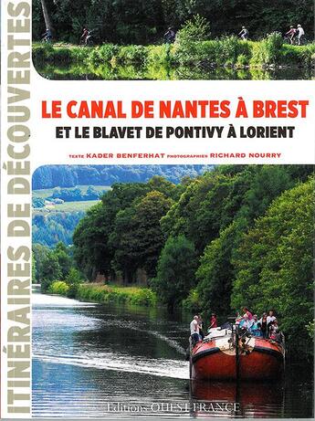 Couverture du livre « Le canal de Nantes à Brest et Blavet de Pontivy à Lorient » de Kader Benferhat et Richard Nourry aux éditions Ouest France