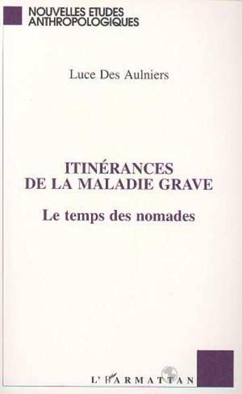 Couverture du livre « ITINERANCES DE LA MALADIE GRAVE » de Luce Des Aulniers aux éditions L'harmattan