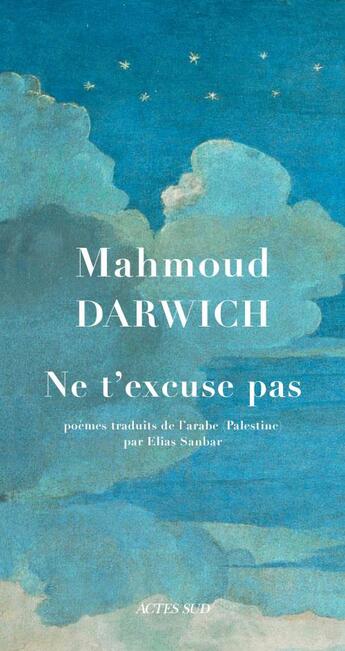 Couverture du livre « Ne t'excuse pas » de Mahmoud Darwich aux éditions Actes Sud