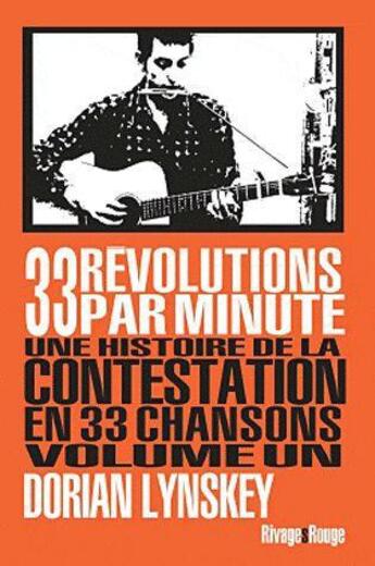 Couverture du livre « 33 révolutions par minute, une histoire de la contestation en 33 chansons t.1 » de Dorian Linskey aux éditions Rivages
