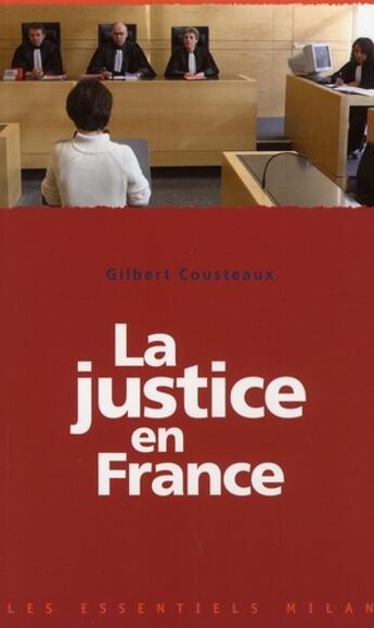 Couverture du livre « La justice en France » de Gilbert Cousteaux aux éditions Milan