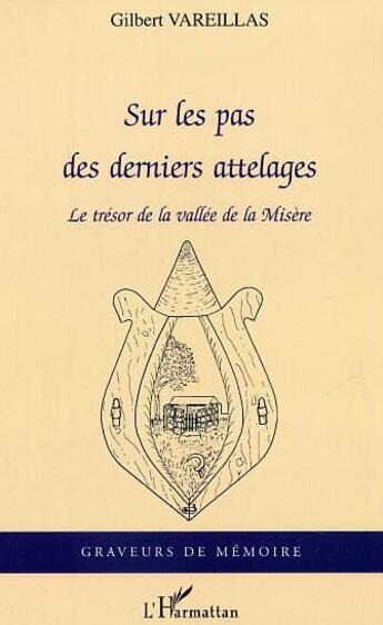 Couverture du livre « Sur les pas des derniers attelages : Le Trésor de la vallée de la Misère » de Gilbert Vareillas aux éditions L'harmattan