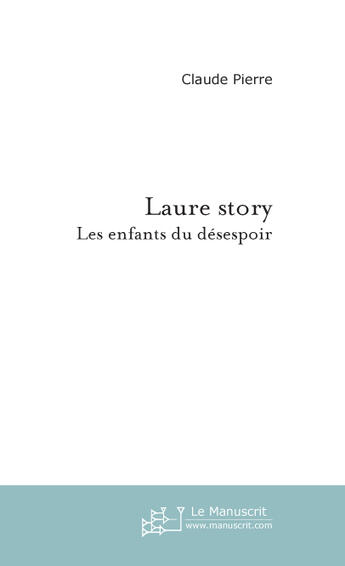 Couverture du livre « Laure story » de Pierre Claude aux éditions Le Manuscrit