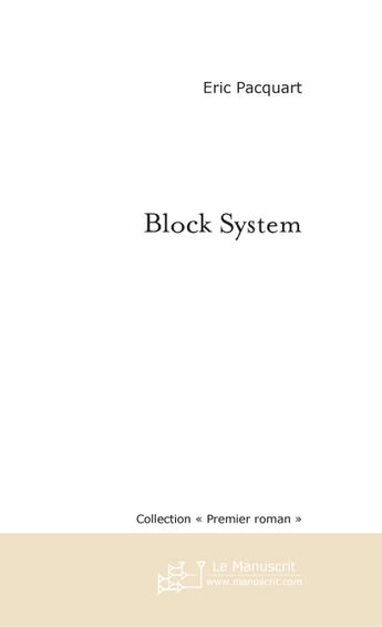 Couverture du livre « BLOCK SYSTEM » de Eric Pacquart aux éditions Le Manuscrit