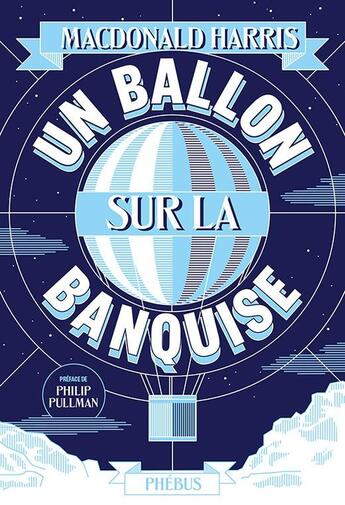 Couverture du livre « Un ballon sur la banquise » de Macdonald Harris aux éditions Phebus