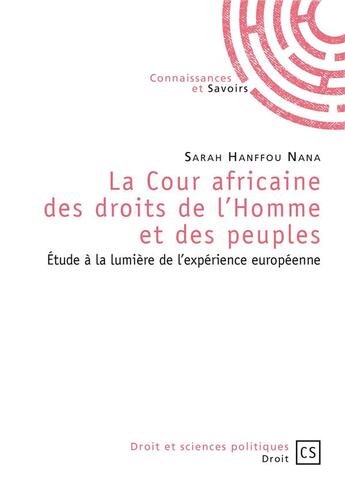 Couverture du livre « La Cour africaine des droits de l'homme et des peuples ; étude à la lumière de l'expérience européenne » de Sarah Hanffou Nana aux éditions Connaissances Et Savoirs