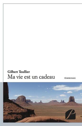 Couverture du livre « Ma vie est un cadeau » de Gilbert Toullier aux éditions Du Pantheon