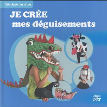 Couverture du livre « BRICOLAGE PAS A PAS ; je crée mes déguisements » de  aux éditions Langue Au Chat