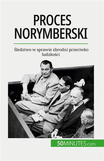 Couverture du livre « Proces norymberski : ?ledztwo w sprawie zbrodni przeciwko ludzko?ci » de Quentin Convard aux éditions 50minutes.com