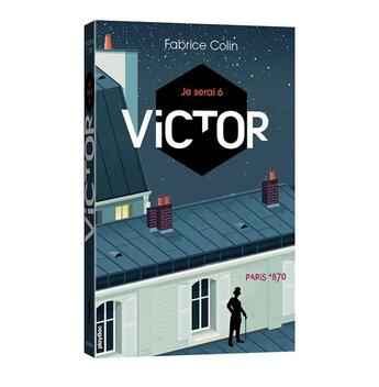 Couverture du livre « Je serai 6 ; Victor paris 1870 t.2 » de Fabrice Colin aux éditions Play Bac