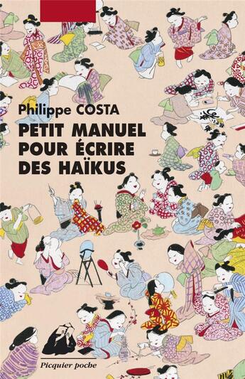 Couverture du livre « Petit manuel pour écrire des haïku » de Philippe Costa aux éditions Picquier