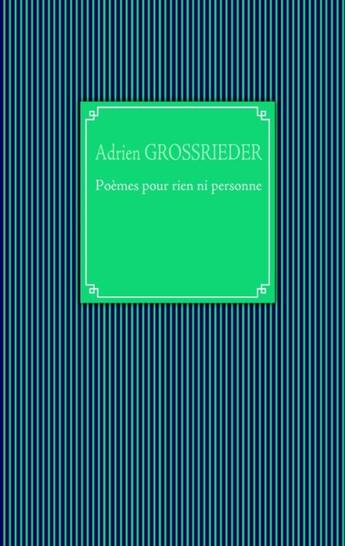 Couverture du livre « Poèmes pour rien ni personne » de Adrien Grossrieder aux éditions Books On Demand