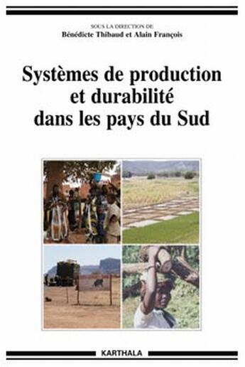 Couverture du livre « Systèmes de production et durabilité dans les pays du Sud » de Thibaud/Francois aux éditions Karthala