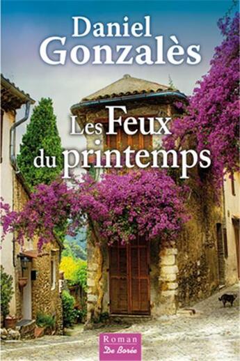 Couverture du livre « Les feux du printemps » de Daniel Gonzales aux éditions De Boree