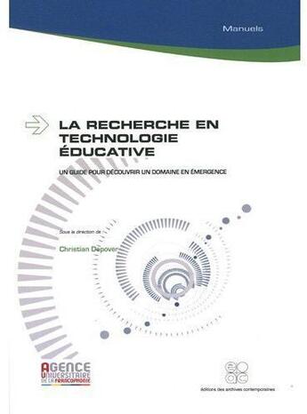 Couverture du livre « La recherche en technologie éducative ; un guide pour découvrir un domaine en émergence » de Christian Depover aux éditions Archives Contemporaines