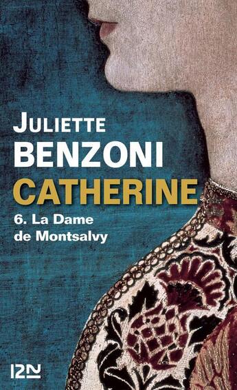 Couverture du livre « Catherine t.6 ; la dame de Montsalvy » de Juliette Benzoni aux éditions 12-21