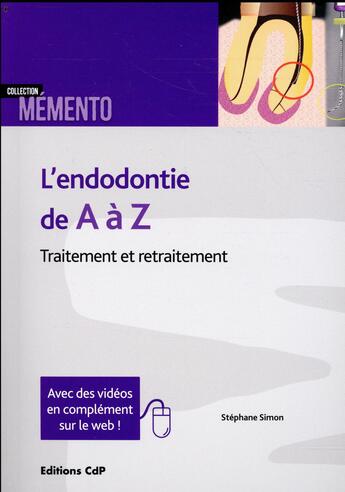 Couverture du livre « L'endodontie de A à Z ; traitement et retraitement (2e édition) » de Stephane Simon aux éditions Cahiers De Protheses