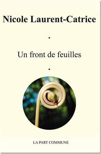 Couverture du livre « Un front de feuilles » de Nicole Laurent-Catrice aux éditions La Part Commune