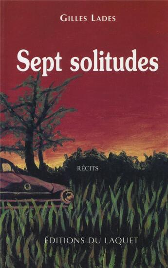 Couverture du livre « Sept solitudes » de Lades aux éditions Laquet