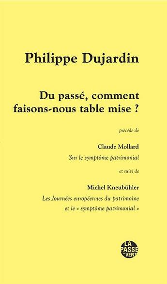 Couverture du livre « Du passe, comment faisons-nous table mise ? p.dujardin » de Philippe Dujardin aux éditions La Passe Du Vent