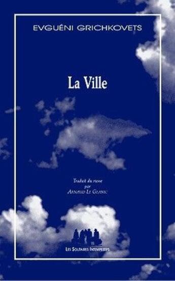 Couverture du livre « La ville » de Evgueni Grichkovets aux éditions Solitaires Intempestifs