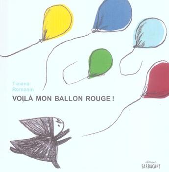 Couverture du livre « Voila mon ballon rouge » de Tiziana Romanin aux éditions Sarbacane