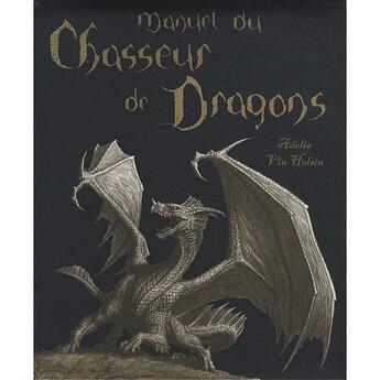 Couverture du livre « Manuel du chasseur de dragon » de Adelia Vin Helsin aux éditions Contre-dires