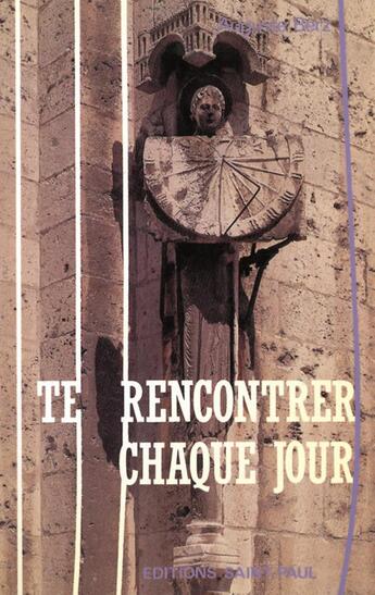 Couverture du livre « Te rencontrer chaque jour, tome 2 - de juillet a decembre » de  aux éditions Saint Paul Editions