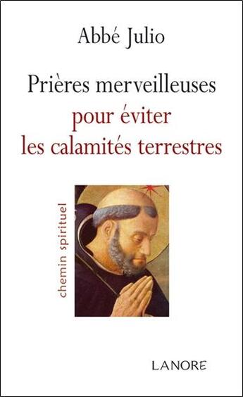 Couverture du livre « Prières merveilleuses pour éviter les calamités terrestres » de Abbe Julio aux éditions Lanore