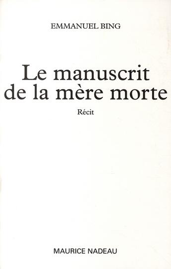 Couverture du livre « Le manuscrit de la mère morte » de Emmanuel Bing aux éditions Maurice Nadeau