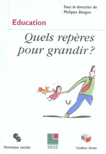 Couverture du livre « Quels reperes pour grandir ? [colloque organise en novembre 2002 a bruxelles » de Philippe Beague aux éditions Chronique Sociale