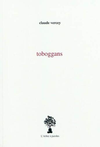 Couverture du livre « Toboggans » de Claude Vercey aux éditions L'arbre A Paroles