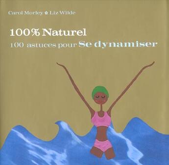 Couverture du livre « 100 Astuces Pour Se Dynamiser » de Carol Morley et Liz Wilde aux éditions First