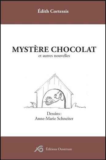 Couverture du livre « Mystère chocolat : et autres nouvelles » de Cortessis/Schneiter aux éditions Ouverture