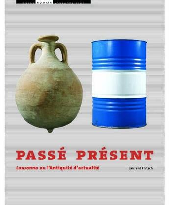 Couverture du livre « Passé présent : lousonna ou l'antiquité d'actualité » de Laurent Flutsch aux éditions Infolio