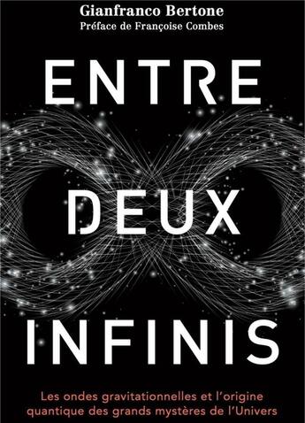 Couverture du livre « Entre deux infinis : les ondes gravitationnelles et l'origine quantique des grands mystères de l'univers » de Gianfranco Bertone aux éditions Quanto