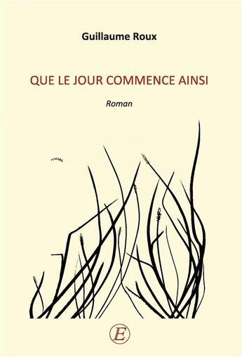 Couverture du livre « Que le jour commence ainsi » de Guillaume Roux aux éditions Entreprendre