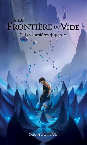 Couverture du livre « A la frontiere du vide - t02 - les lumieres disparues » de Sarah Lutece aux éditions Pyrelion