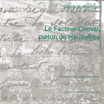 Couverture du livre « Le facteur cheval, pieton de hauterives » de Boncompain Claude aux éditions Peuple Libre