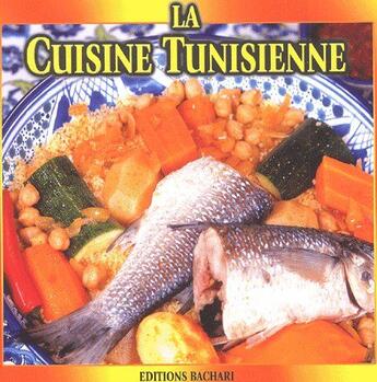 Couverture du livre « La cuisine tunisienne » de Sara Hamat aux éditions Bachari