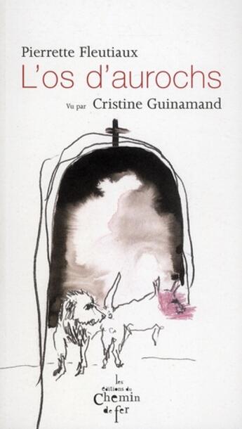 Couverture du livre « L'os d'aurochs » de Pierrette Fleutiaux et Cristine Guinamand aux éditions Chemin De Fer